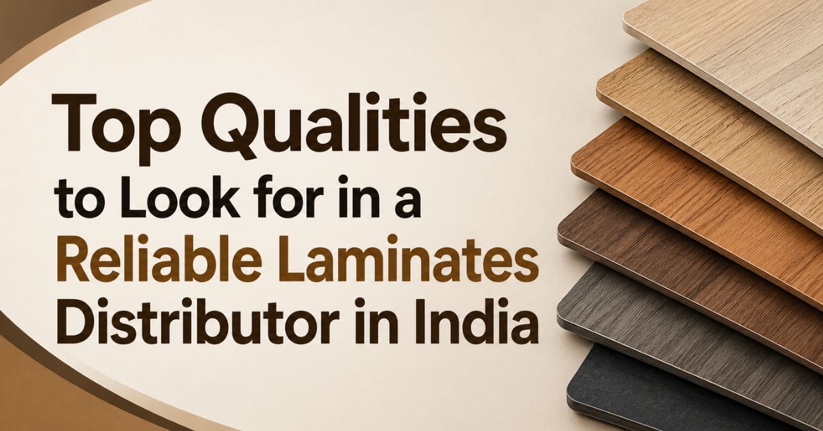 Top Qualities to Look for in a Reliable Laminates Distributor in India
